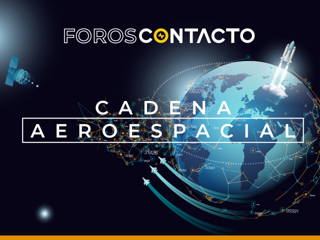 Foro CONTACTO | Cadena Aeroespacial