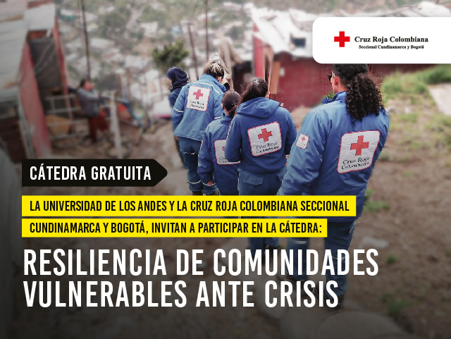Cátedra Uniandes y Cruz Roja | Resiliencia de comunidades vulnerables ante crisis