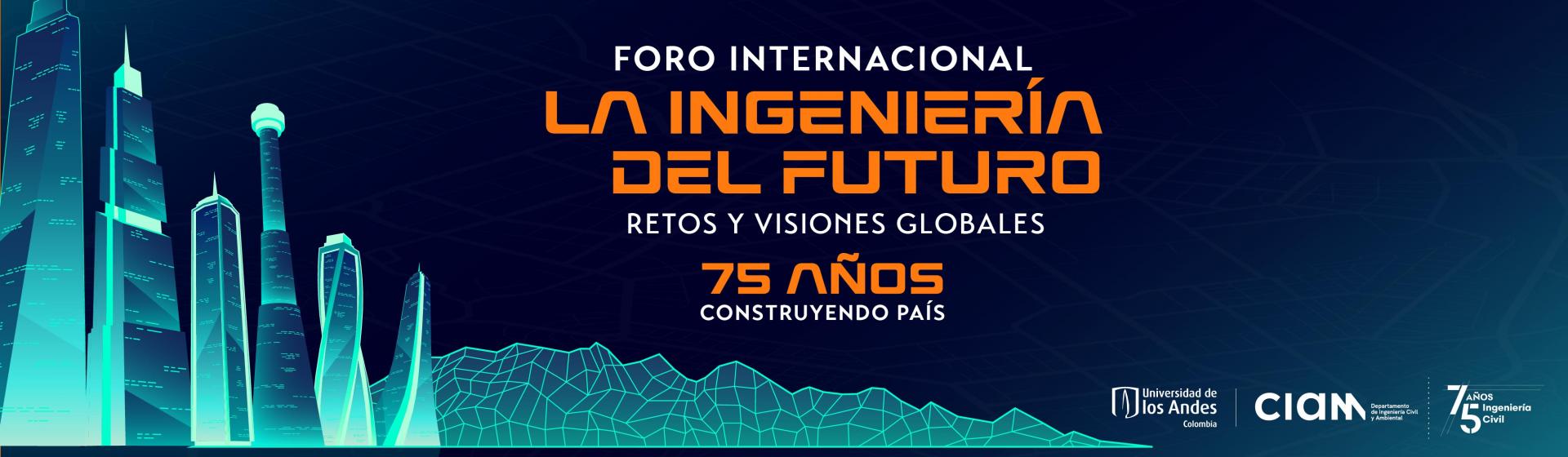 Foro Internacional: La Ingeniería del Futuro – Retos y Visiones Globales