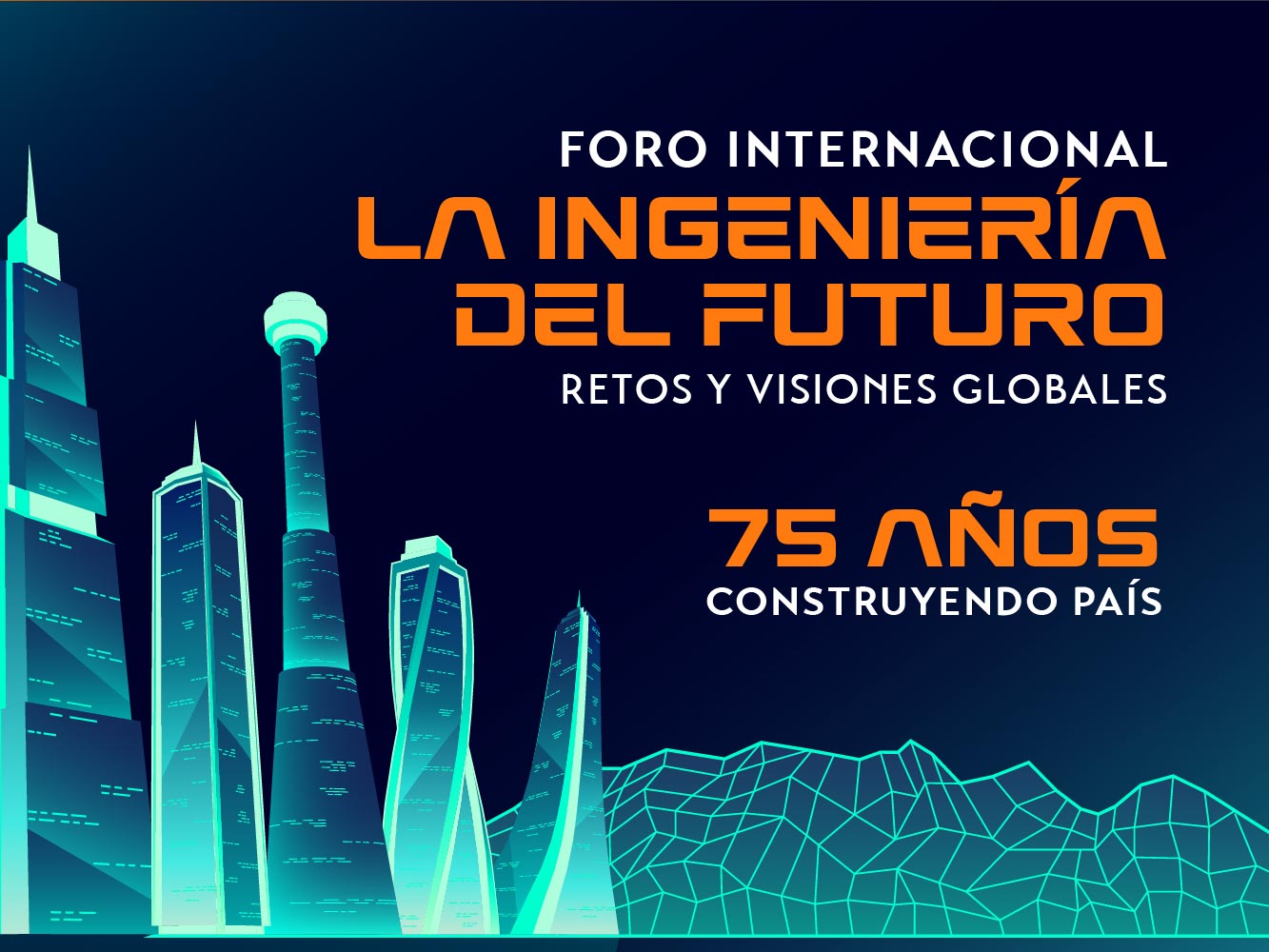 Foro Internacional: La Ingeniería del Futuro – Retos y Visiones Globales