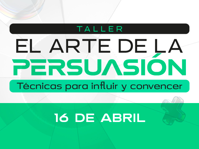 Taller el arte de la persuasión: Técnicas para influir y convencer