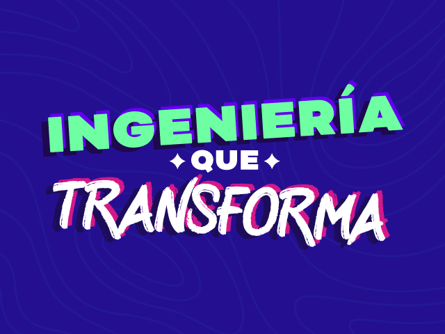 Ingeniería que transforma