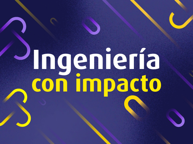 Ingeniería con impacto