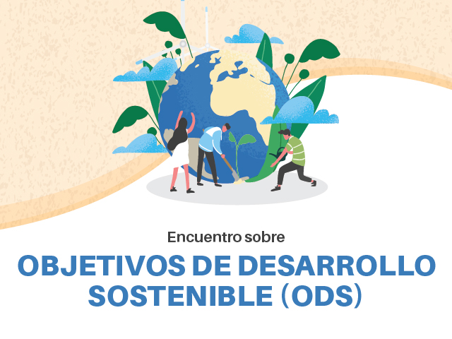 Encuentro sobre Objetivos de Desarrollo Sostenible (ODS)
